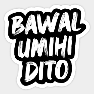 BAWAL UMIHI DITO FILIPINO STICKER Sticker